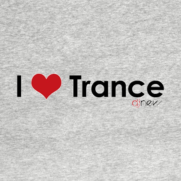 I Love Trance - Black Logo by DJ NEW